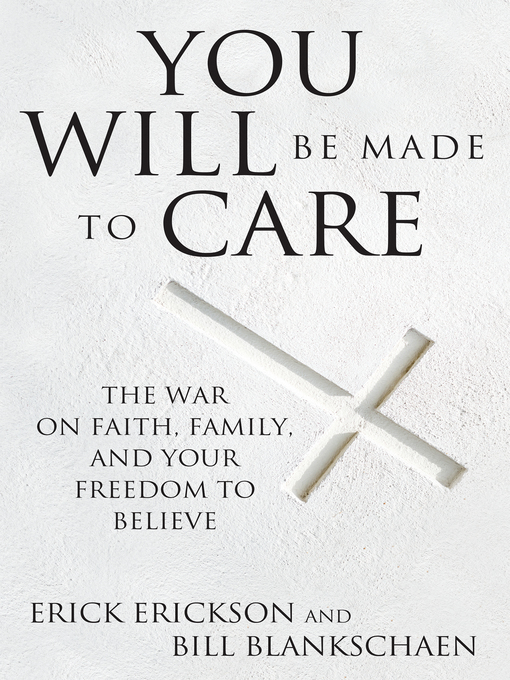 Title details for You Will Be Made to Care by Erick Erickson - Available